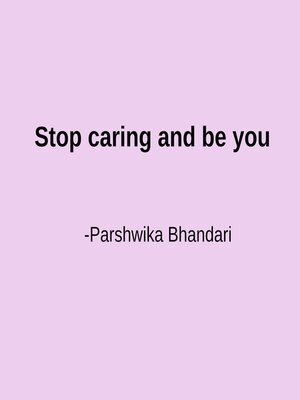 cover image of Stop caring and be you